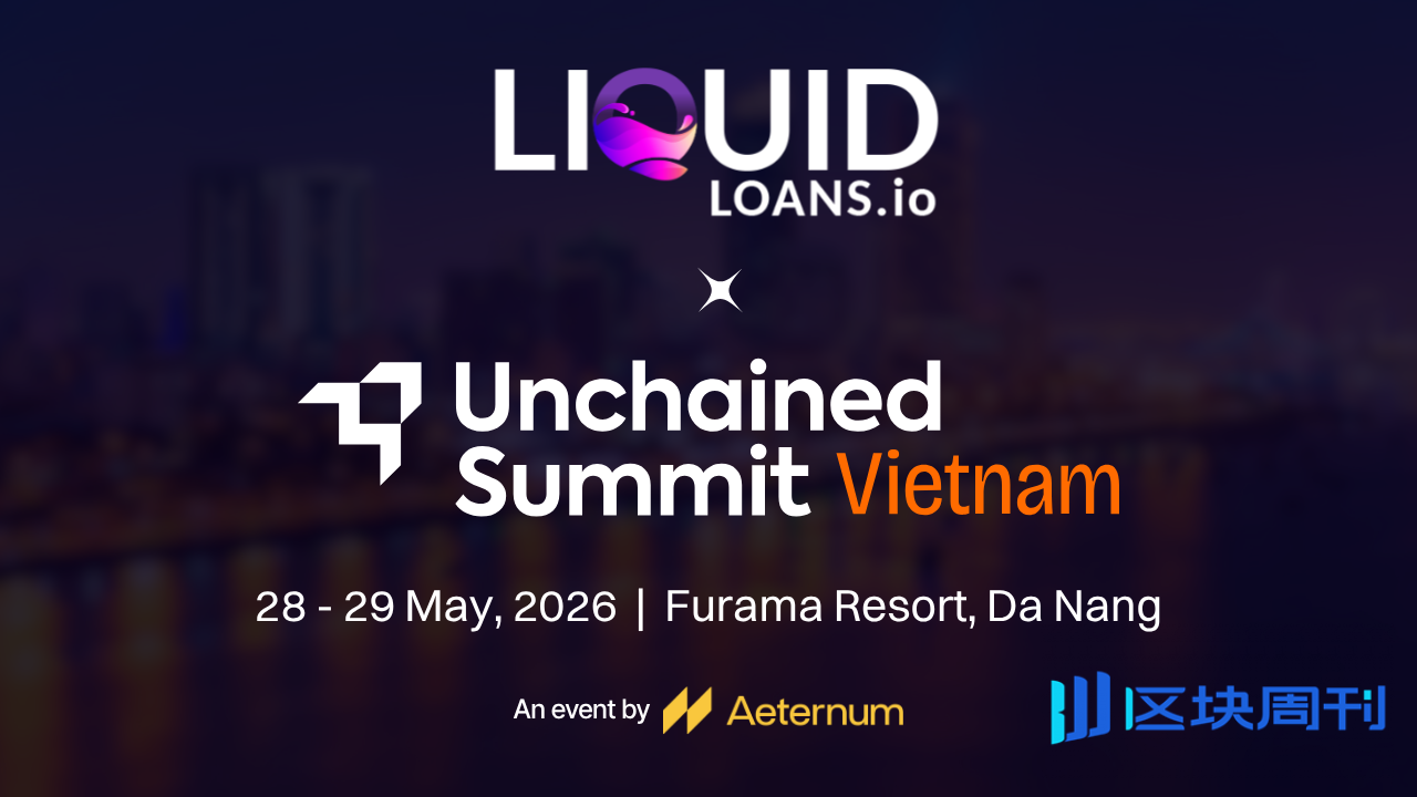Liquid Loans 将以白银赞助商身份亮相 2026 越南 Unchained Summit